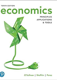 (Test Bank)Economics Principles, Applications and Tools, 10th Edition by Arthur OSullivan , Steven Sheffrin , Stephen Perez  Pearson; 10 edition (April 11, 2019)
