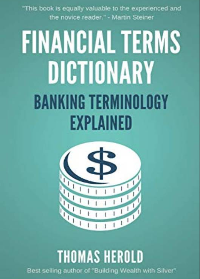 (eBook PDF)Financial Terms Dictionary - Banking Terminology Explained by Thomas Herold,Wesley Crowder
