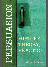 (eBook PDF) Persuasion: History, Theory, Practice by George Pullman