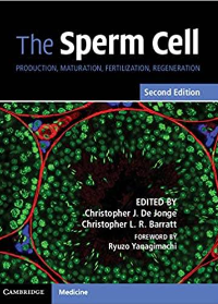 (eBook PDF)The Sperm Cell Production, Maturation, Fertilization, Regeneration, 2nd Edition by Christopher J. De Jonge , Christopher L. R. Barratt , Ryuzo Yanagimachi (Foreword) Cambridge University Press; 2 edition (August 29, 2017)