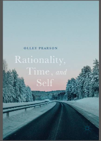 (eBook PDF)Rationality, Time, and Self by Olley (F.O.C.H.) Pearson