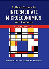 (eBook PDF)A Short Course in Intermediate Microeconomics with Calculus 2nd Edition by Roberto Serrano , Allan M. Feldman 