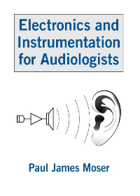 (eBook PDF)Electronics and Instrumentation for Audiologists 1st Edition by Paul James Moser