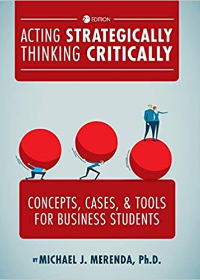 (eBook PDF)Acting Strategically, Thinking Critically 2nd Edition by Michael J Merenda  Cognella Academic Publishing; 2nd ed. edition (August 9, 2018)
