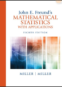 Solution manual for John E. Freund s Mathematical Statistics with Applications 8th Edition by Marylees Miller,Irwin Miller