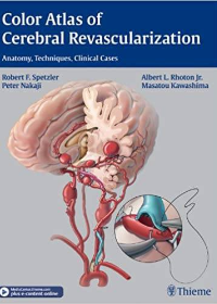 (eBook PDF)Color Atlas of Cerebral Revascularization Anatomy Techniques Clinical Cases by Robert F. Spetzler , Albert L. Rhoton , Peter Nakaji , Masatou Kawashima  Thieme; 1 edition (February 27, 2013)