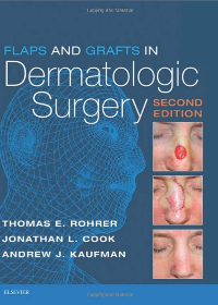 (eBook PDF)Flaps and Grafts in Dermatologic Surgery E-Book 2nd Edition by Thomas E. Rohrer , Jonathan L. Cook , Andrew Kaufman 