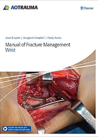 (eBook PDF)Manual of Fracture Management Wrist PDF+VIDEOS by Jesse B. Jupiter , Douglas A. Campbell , Fiesky Nunez   Thieme; 1st Edition (April 12, 2019)