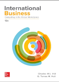 (eBook PDF)International Business: Competing in the Global Marketplace 12e by Charles W.L. Hill, G. Tomas M. Hult