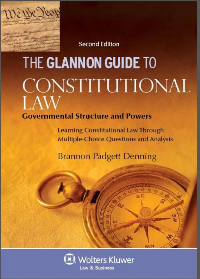 (eBook PDF) The Glannon Guide to Constitutional Law Governmental Structure and Powers Learning Constitutional Law Through Multiple-Choice Questions and Analysis 2nd Edition by Brannon Padgett Denning