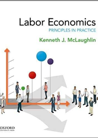 (eBook PDF)Labor Economics Princiles and Practice, 2nd Edition [Kenneth McLaughlin] by Kenneth McLaughlin  Oxford University Press; 2 edition (December 3, 2018)