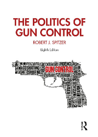 (eBook PDF)The Politics of Gun Control 8th Edition by Robert J. Spitzer