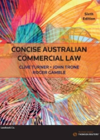 (eBook PDF)Concise Australian Commercial Law 6th Edition by CLIVE & TRONE TURNER (JOHN & GAMBLE