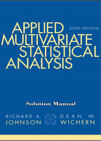 Solution manual for Applied Multivariate Statistical Analysis 6th Edition