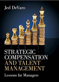 (eBook PDF)Strategic Compensation and Talent Management: Lessons for Managers by Jed DeVaro  