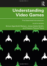 (eBook PDF) Understanding Video Games: The Essential Introduction 4th Edition