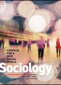 Solution manual for Sociology: Compass for a New Social World, 6th Canadian Edition  by Robert Brym , Lance Roberts , Lisa Strohschein 