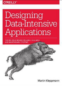 (eBook PDF) Designing Data-Intensive Applications: The Big Ideas Behind Reliable, Scalable, and Maintainable Systems by Martin Kleppmann