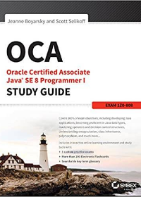 (eBook PDF)OCA: Oracle Certified Associate Java SE 8 Programmer I Study Guide: Exam 1Z0-808 by Jeanne Boyarsky, Scott Selikoff