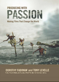 (eBook PDF)Producing with Passion: Making Films That Change the World by Dorothy Fadiman,Tony Levelle