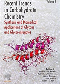 (eBook PDF)Recent Trends in Carbohydrate Chemistry: Synthesis and Biomedical Applications of Glycans and Glycoconjugates by Amelia Pilar Rauter (editor), Bjorn E. Christensen (editor), Laszlo Somsak (editor), Paul Kosma (editor), Roberto Adamo (editor)