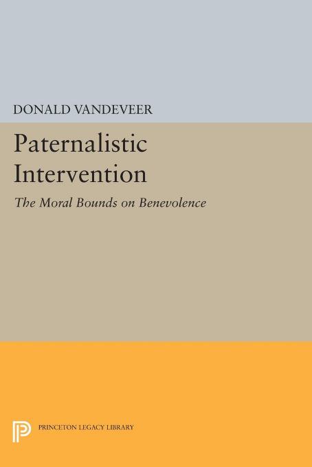 (eBook PDF)Paternalistic Intervention: The Moral Bounds on Benevolence by Donald Vandeveer
