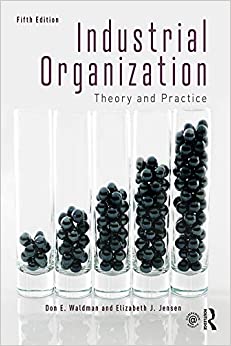 (eBook PDF)Industrial Organization: Theory and Practice 5th Edition by Don E. Waldman,Elizabeth J. Jensen