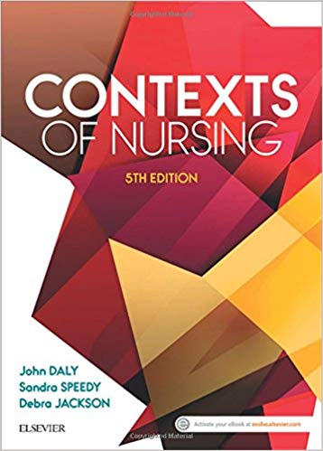 (eBook PDF)Contexts of Nursing - An introduction (5th Ed.) by John Daly RN BA MEd(Hons) BHSc(N) PhD MACE AFACHSE FCN FRCNA , Sandra Speedy RN BA(Hons) DipEd MURP EdD MAPS FANZCMHN 