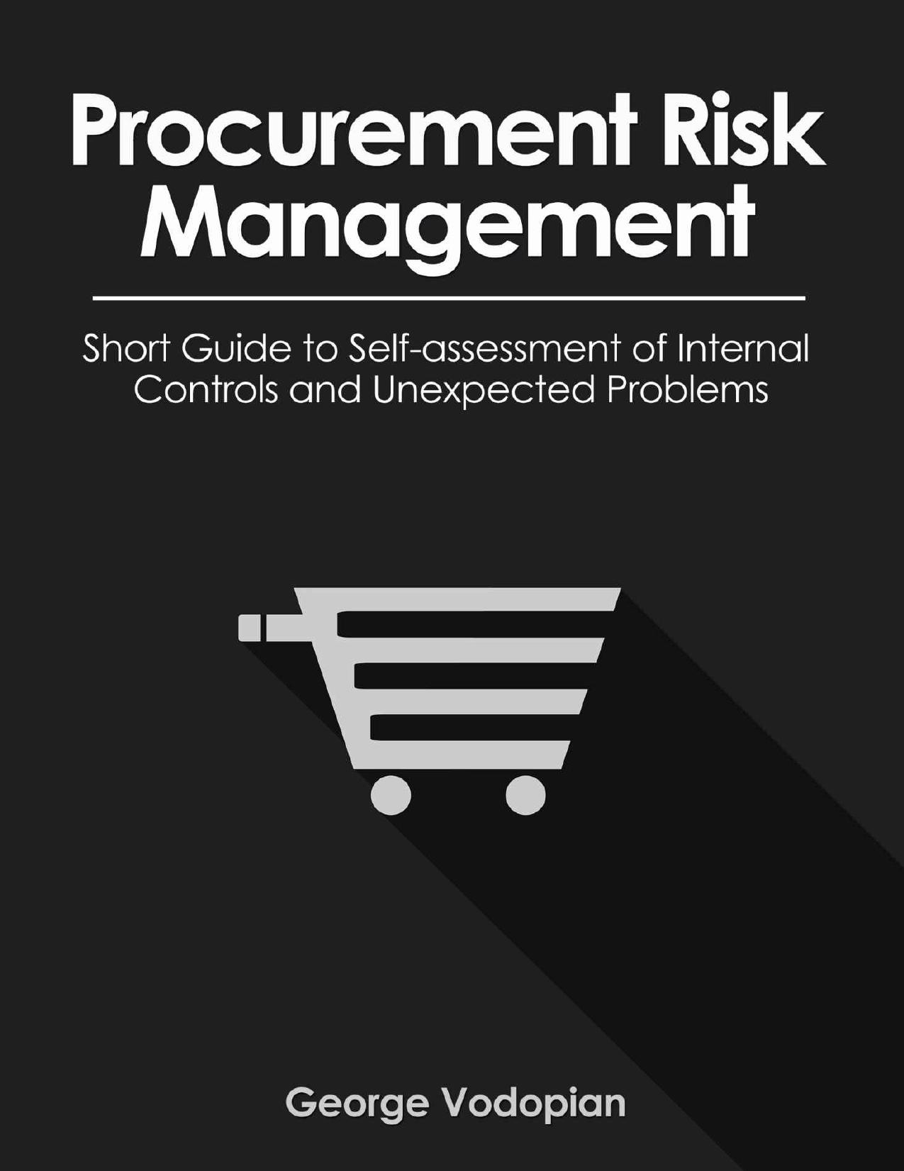 (eBook PDF)Procurement Risk Management: Short Guide to Self-assessment of Internal Controls and Unexpected Problems by George Vodopian