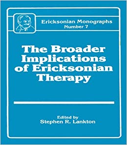 (eBook PDF)Broader Implications Of Ericksonian Therapy (Ericksonian Monographs Book 7) by Stephen R. Lankton  