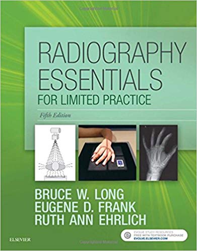 (eBook PDF)Radiography Essentials for Limited Practice, 5th Edition by Bruce W. Long MS RT(R)(CV) FASRT , Eugene D. Frank MA RT(R) FASRT FAEIRS , Ruth Ann Ehrlich RT(R) 