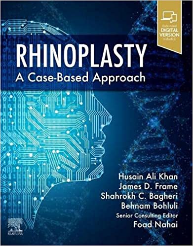 (eBook PDF)Rhinoplasty a Case-based approach E-Book by Husain Ali Khan MD DMD FACS , Foad Nahai MD FACS , James D. Frame FRCS FRCS (Plast.) , Shahrokh C. Bagheri BS DMD MD FACS FICD , Behnam Bohluli DMD 