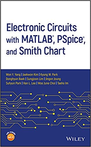 (eBook PDF)Electronic Circuits with MATLAB, PSpice, and Smith Chart by Won Y. Yang, Jaekwon Kim, Kyung W. Park,