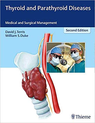 (eBook PDF)Thyroid and Parathyroid Diseases: Medical and Surgical Management, 2nd Edition + 1e by David J. Terris , William Duke 