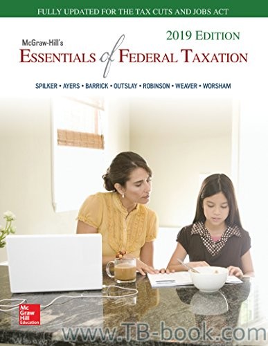 (Test Bank)McGraw-Hill’s Essentials of Federal Taxation 2019 Edition by Brian Spilker
