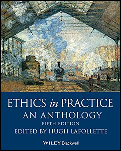 (eBook PDF)Ethics in Practice: An Anthology 5th Edition by Hugh LaFollette