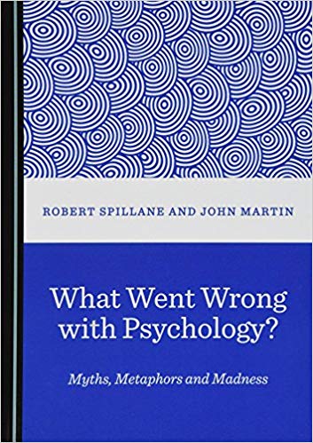 (eBook PDF)What Went Wrong with Psychology Myths, Metaphors and Madness by John Martin Robert Spillane 