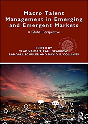 (eBook PDF)Macro Talent Management in Emerging and Emergent Markets by Vlad Vaiman , Paul Sparrow , Randall Schuler , David G. Collings 