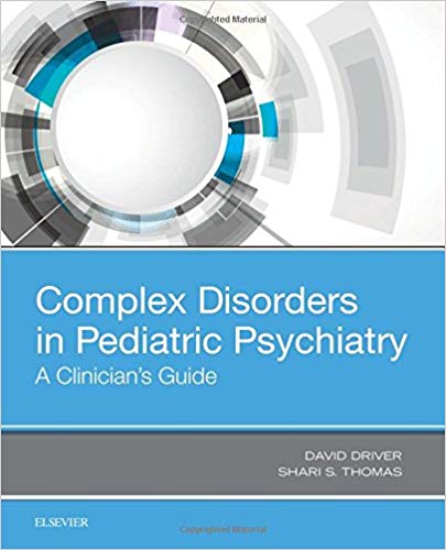 (eBook PDF)Complex Disorders in Pediatric Psychiatry by David I Driver MD , Shari Thomas MD 