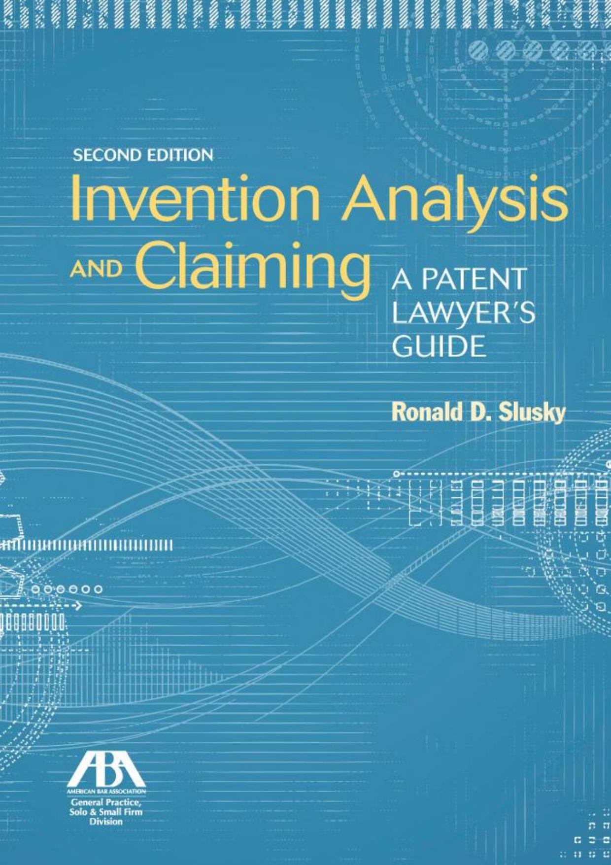 (eBook PDF)Invention Analysis and Claiming A Patent Lawyer s Guide by Ronald D. Slusky - Ronald D. Slusky