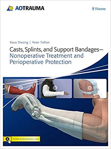 (eBook PDF)Casts, Splints, and Support Bandages by Klaus Dresing , Peter G Trafton , AO Education AO Foundation 