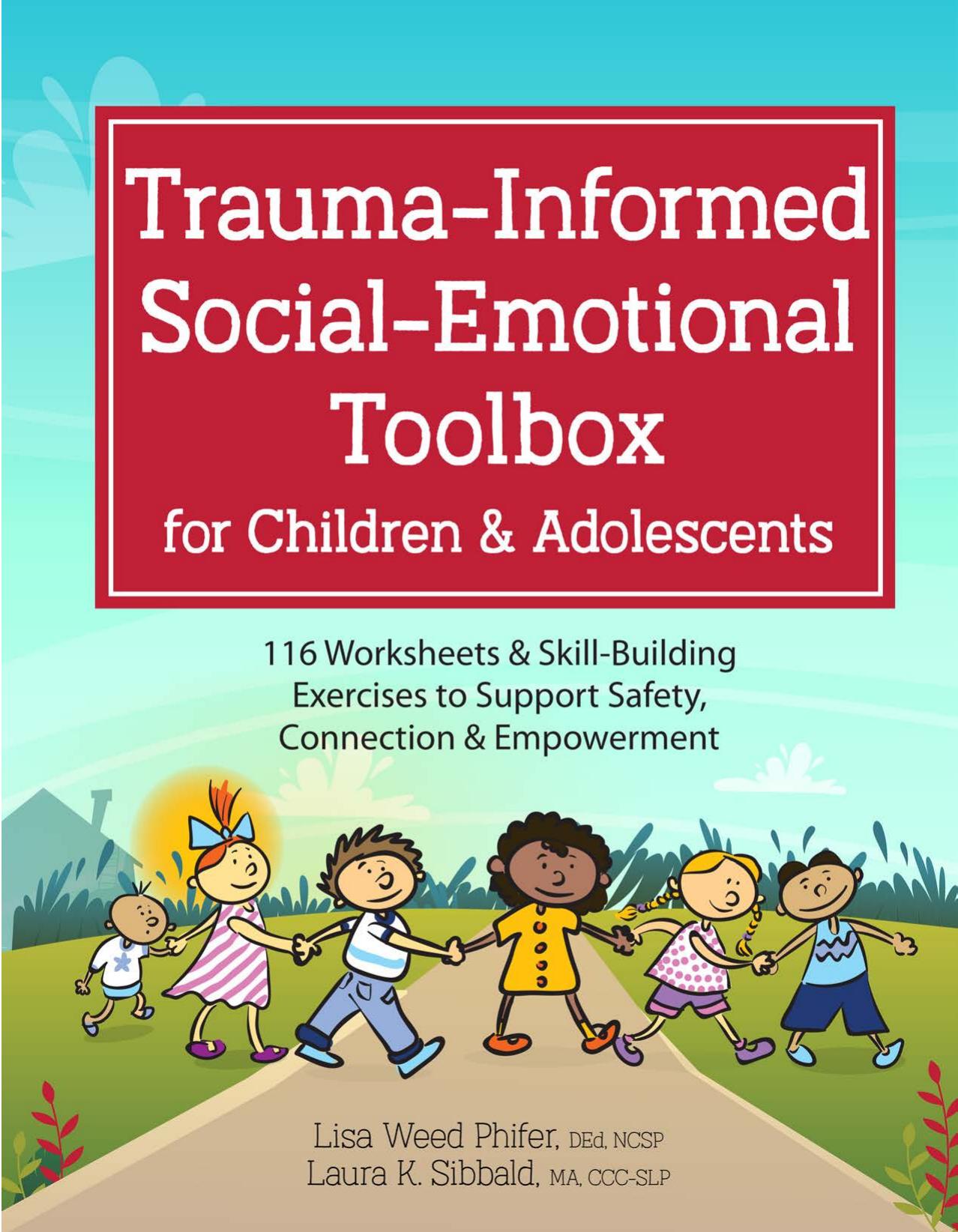 (eBook PDF)Trauma-Informed Social-Emotional Toolbox for Children ＆amp; Adolescents by Lisa Weed Phifer,Laura Sibbald