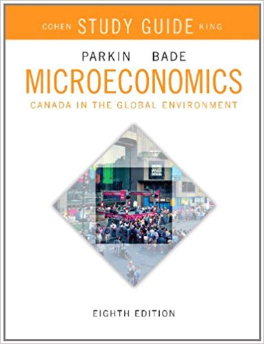 Solution Manual for Microeconomics Canada in the Global Environment 8th Edition by Michael Parkin,Robin Bade