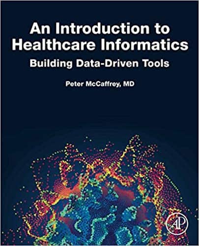 (eBook PDF)An Introduction to Healthcare Informatics: Building Data-Driven Tools 1st Edition by Peter Mccaffrey 