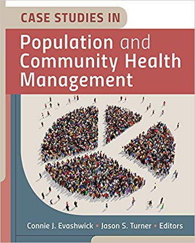 (eBook PDF)Case Studies in Population and Community Health Management by Connie J. Evashwick , Jason S. Turner 