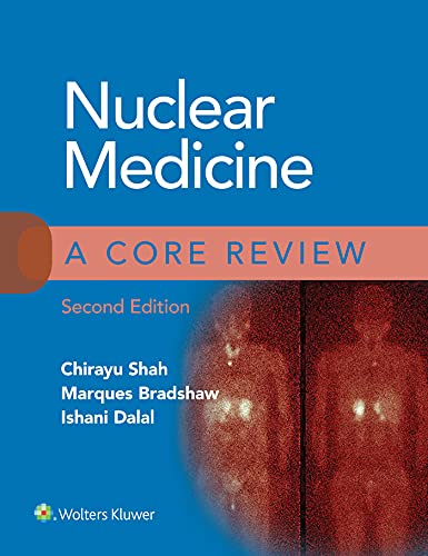 (eBook EPUB)Nuclear Medicine A Core Review 2nd Edition by Chirayu Shah MD,Marques Bradshaw MD,Ishani Dalal MD