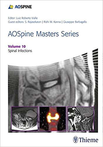 (eBook PDF)AOSpine Masters Series, Volume 10 Spinal Infections by Shanmuganathan Rajasekaran , Rishi Kanna , Giuseppe Barbagallo , Luiz Vialle (Series Editor)