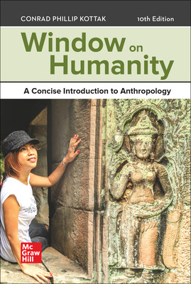 (eBook PDF)Window on Humanity A Concise Introduction to Anthropology 10E by Conrad Kottak