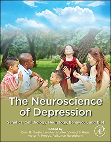 (eBook PDF)The Neuroscience of Depression Genetics, Cell Biology, Neurology, Behavior, and Diet by Colin R. Martin , Lan-Anh Hunter , Vinood B. Patel , Victor R. Preedy , Rajkumar Rajendram 