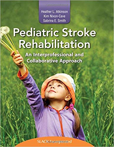 (eBook PDF)Pediatric Stroke Rehabilitation - An Interprofessional and Collaborative Approach by Heather Atkinson PT DPT NCS , Kim Nixon-Cave PT PhD PCS , Sabrina Smith MD PhD 